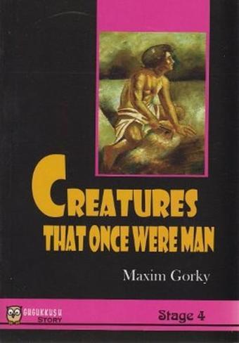 Creatures That Once Were Man - Maksim Gorki - Gugukkuşu