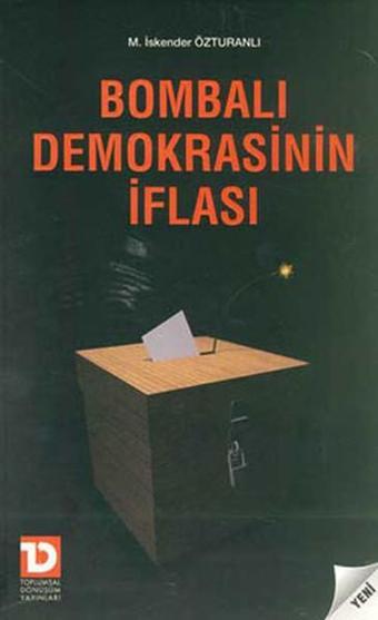 Bombalı Demokrasinin İflası - İskender Özturanlı - Toplumsal Dönüşüm Yayınları