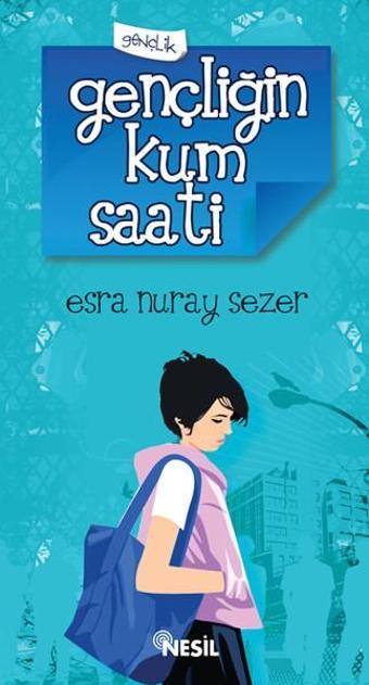 Gençliğin Kum Saati - Esra Nuray Sezer - Nesil Yayınları