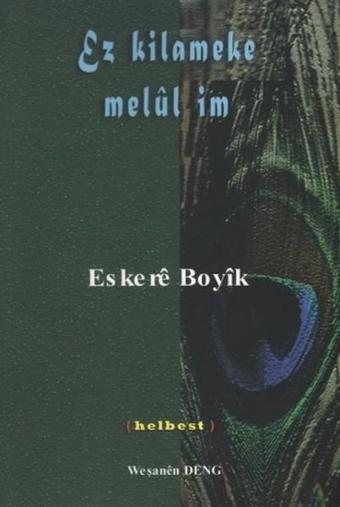 Ez Kilameke Melül im - Eskere Boyik - Deng Yayınları