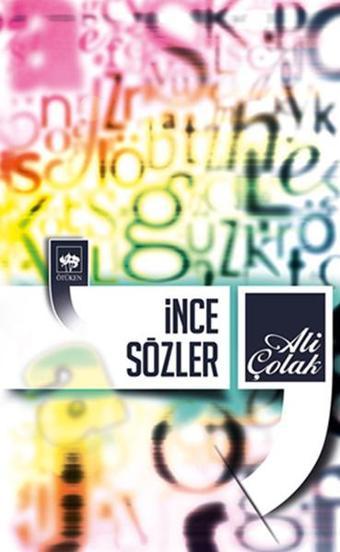 İnce Sözler - Ali Çolak - Ötüken Neşriyat