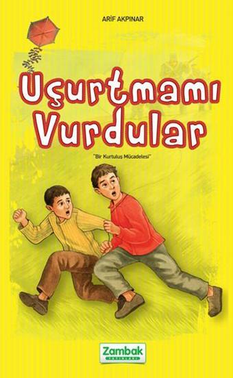 Uçurtmamı Vurdular - Arif Akpınar - Zambak Çocuk