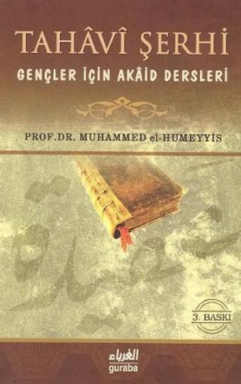 Tahavi Şerhi Gençler İçin Akaid Dersleri - Muhammed B. Abdurrahman El-Humeyyis - Guraba Yayınları