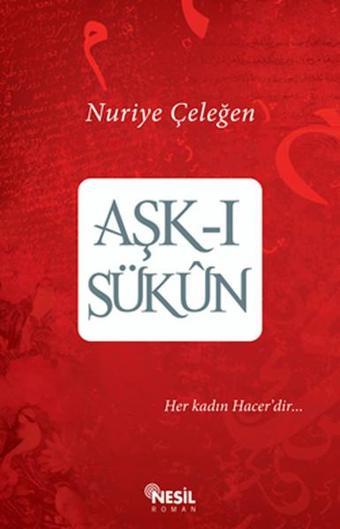 Aşk-ı Sükun - Nuriye Çeleğen - Nesil Yayınları