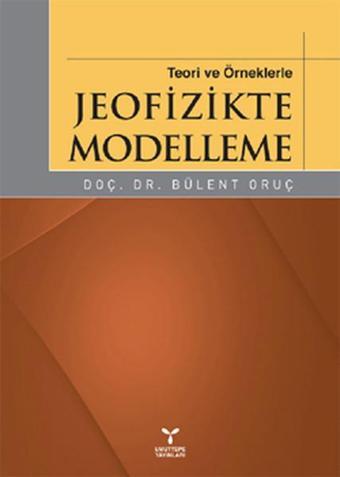 Teori ve Örneklerle Jeofizikte Modelleme - Bülent Oruç - Umuttepe