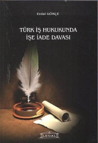 Türk İş Hukukunda İşe İa-de Davası - Erdal Gökçe - Legal