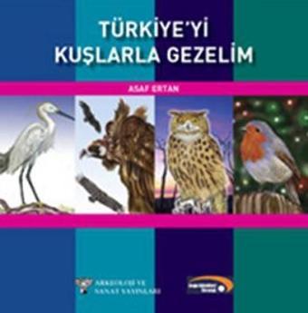 Türkiye'yi Kuşlarla Gezelim - Asaf Ertan - Arkeoloji ve Sanat Yayınları