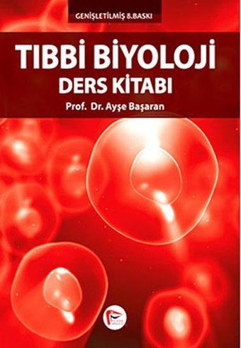 Tıbbi Biyoloji Ders Kitabı - Ayşe Başaran - Pelikan Yayınları