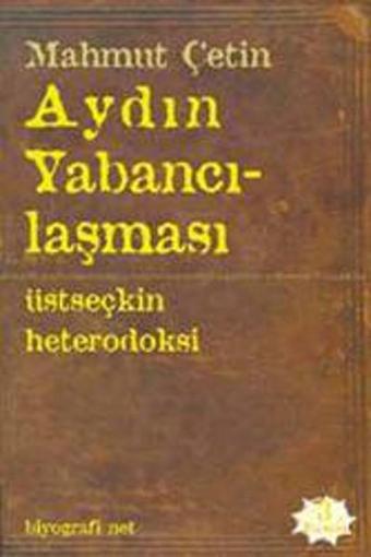 Aydın Yabancılaşması - Mahmut Çetin - Biyografi.Net