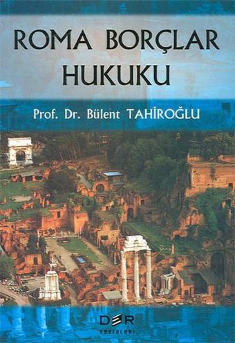 Roma Borçlar Hukuku - Bülent Tahiroğlu - Der Yayınları