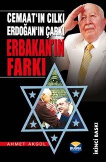 Cemaat'ın Cılkı Erdoğan'ın Çarkı Erbakan'ın Farkı - Ahmet Akgül - Buğra Yayınları