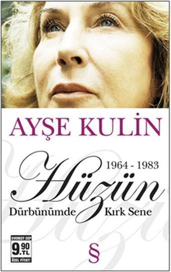 Hüzün 1964-1983 Dürbünümde Kırk Sen - Ayşe Kulin - Everest Yayınları