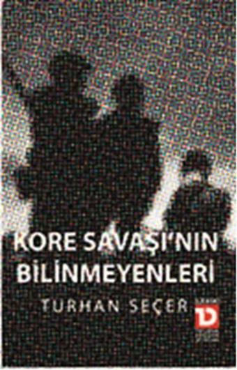 Kore Savaşının Bilinmeyenleri - Turhan Seçer - Toplumsal Dönüşüm Yayınları