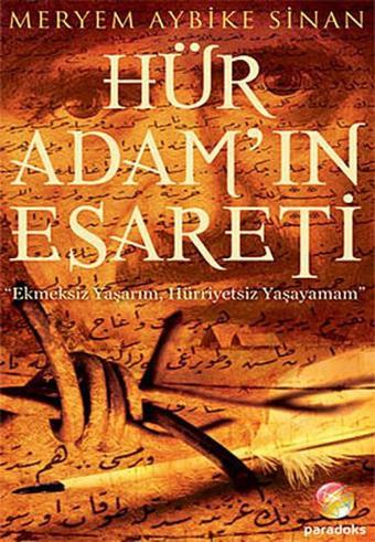 Hür Adam'ın Esareti - Meryem Aybike Sinan - Paradoks Kitap