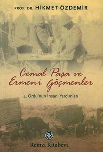 Cemal Paşa ve Ermeni Göçmenler - Hikmet Özdemir - Remzi Kitabevi