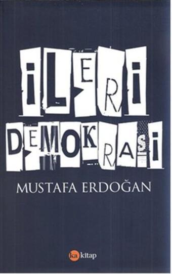 İleri Demokrasi - Mustafa Erdoğan - Ka Kitap