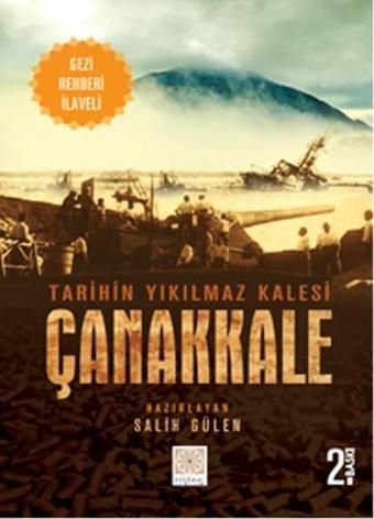 Tarihin Yıkılmaz Kalesi Çanakkale - Salih Gülen - Yitik Hazine Yayınları