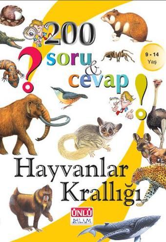 200 Soru ve Cevap - Hayvanlar Krallığı - Ünlü Yayınları
