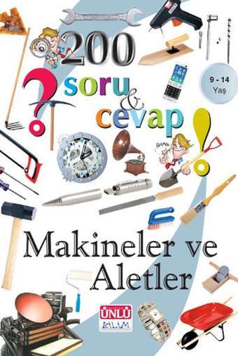 200 Soru ve Cevap - Makineler ve Aletler - Ünlü Yayınları