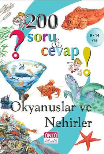 200 Soru ve Cevap - Okyanuslar ve Nehirler - Ünlü Yayınları