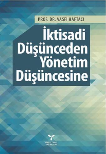 İktisadi Düşünceden Yönetim Düşüncesine - Vasfi Haftacı - Umuttepe