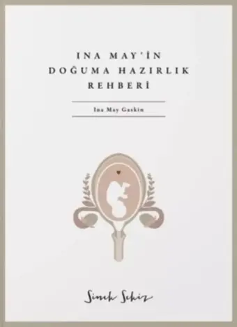 İna May'ın Doğuma Hazırlık Rehberi - İna May Gaskin - Sinek Sekiz Yayınevi