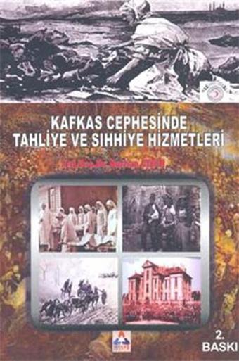 Kafkas Cephesinde Tahliye ve Sıhhiye Hizmetleri - Nurhan Aydın - Sonçağ Yayınları