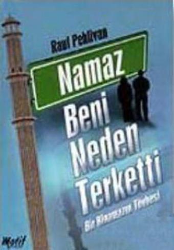 Namaz Beni Neden Terketti - Rauf Pehlivan - Motif Yayınları