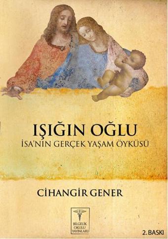 Işığın Oğlu - Cihangir Gener - Bilgelik Okulu Yayınları