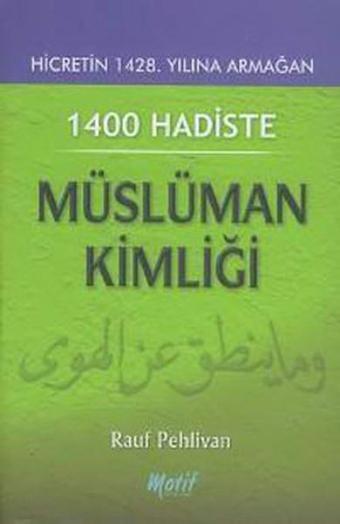 1400 Hadiste Müslüman Kimliği - Rauf Pehlivan - Motif Yayınları