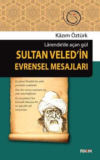 Sultan Veled'in Evrensel Mesajları - Kazım Öztürk - Nüve Kültür Merkezi