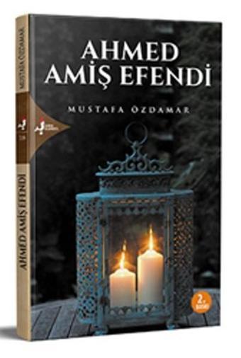 Ahmed Amiş Efendi - Kırk Kandil Yayınları