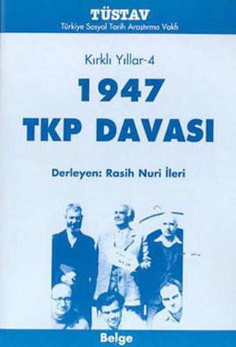 Kırklı Yıllar 4 - 1947 TKP Davası - Rasih Nuri İleri - Tüstav Yayınları