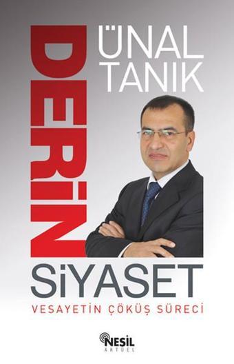 Derin Siyaset Vesayetin Çöküş Süreci - Ünal Tanık - Nesil Yayınları Kelepir Kitaplar