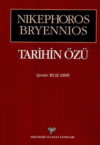 Tarihin Özü - Nikephoros Bryennios - Arkeoloji ve Sanat Yayınları