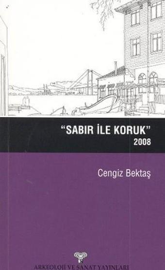 Sabır ile Koruk - Cengiz Bektaş - Arkeoloji ve Sanat Yayınları