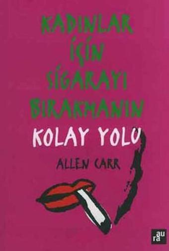 Kadınlar İçin Sigarayı Bırakmanın Kolay Yolu - Allen Carr - Agora Kitaplığı