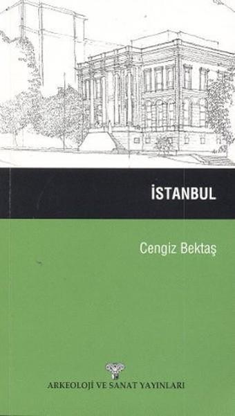 İstanbul - Cengiz Bektaş - Arkeoloji ve Sanat Yayınları