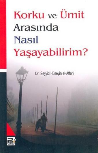 Korku ve Ümit Arasında Nasıl Yaşayabilirim? - Seyyid Hüseyin El - Affani - Karınca Polen