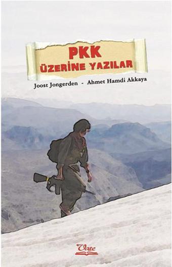 PKK Üzerine Yazılar - Ahmet Akkaya - Vate Yayınevi