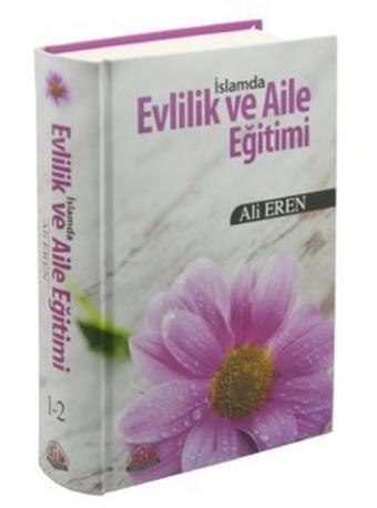 İslamda Evlilik ve Aile Eğitimi - Ali Eren - Sağlam Yayınevi