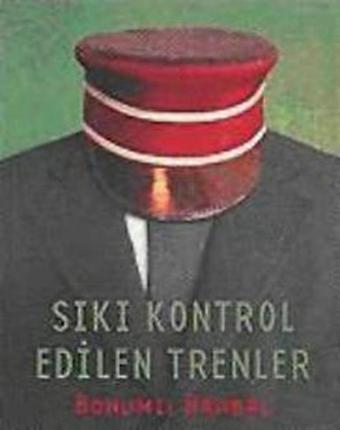 Sıkı Kontrol Edilen Trenler - Bohumil Hrabal - Everest Yayınları