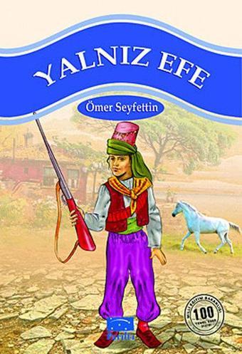 Yalnız Efe - İlköğretim 100 Temel Eserden 2.3.4. Sınıfları için - Fatma Sezgin - Parıltı Yayınları