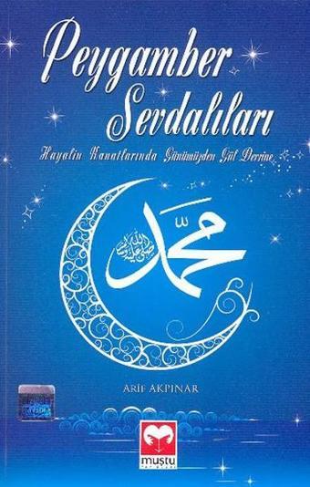 Peygamber Sevdalıları - Arif Akpınar - Muştu Yayınları