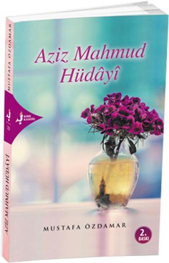 Aziz Mahmud Hüdayi - Kırk Kandil Yayınları