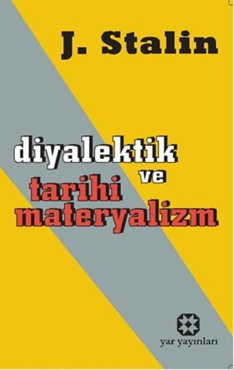 Diyalektik ve Tarihi Materyalizm - Josef Vissaryonoviç Çugaşvili Stalin - Yar Yayınları