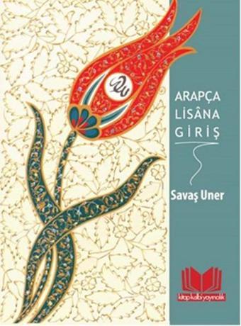 Arapça Lisana Giriş - Savaş Uner - Kitap Kalbi Yayıncılık