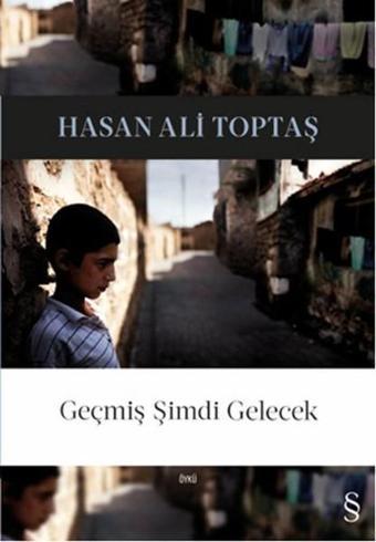 Geçmiş Şimdi Gelecek - Hasan Ali Toptaş - Everest Yayınları