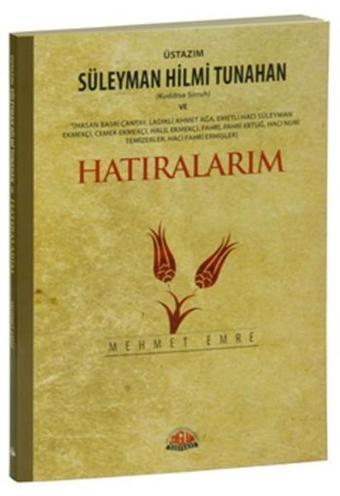 Üstazım Süleyman Hilmi Tunahan ve Hatıralarım - Mehmet Emre - Sağlam Yayınevi