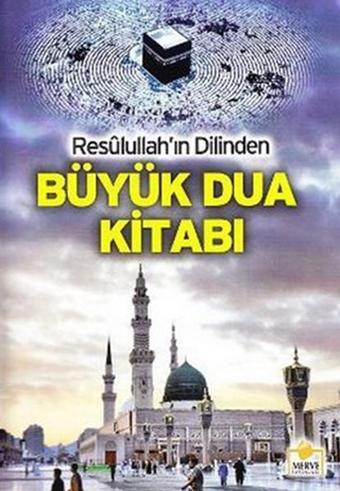 Resulullah'ın Dilinden Büyük Dua Kitabı - Merve Yayınları